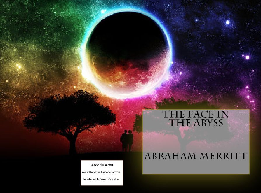 99 Cent A The Face in the Abyss ( story, tale, narrative, fable, legend, fiction, novel, fiction, romance, introduction, proposal )
