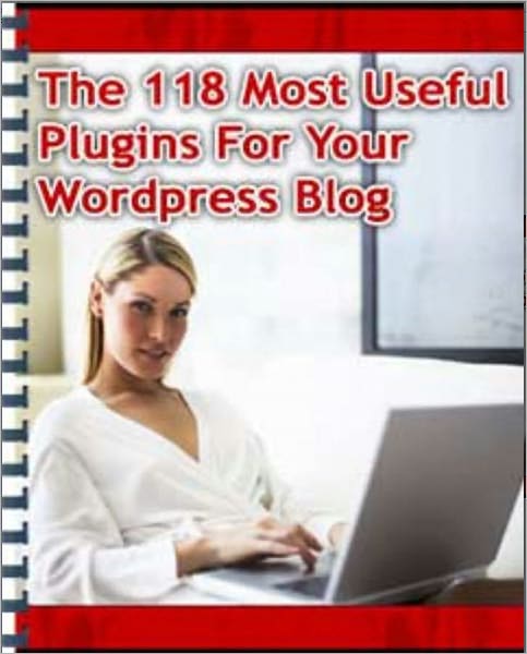 The 118 Most Useful Plugins For Your Wordpress Blog: The Wordpress Plugins, The Theme and Side Bar, Blog Layout, Anti-spam, SEO, Business Oriented, Announce Yourself & Get Popular, Email and Marketing, Site Navigation and Post, and more…