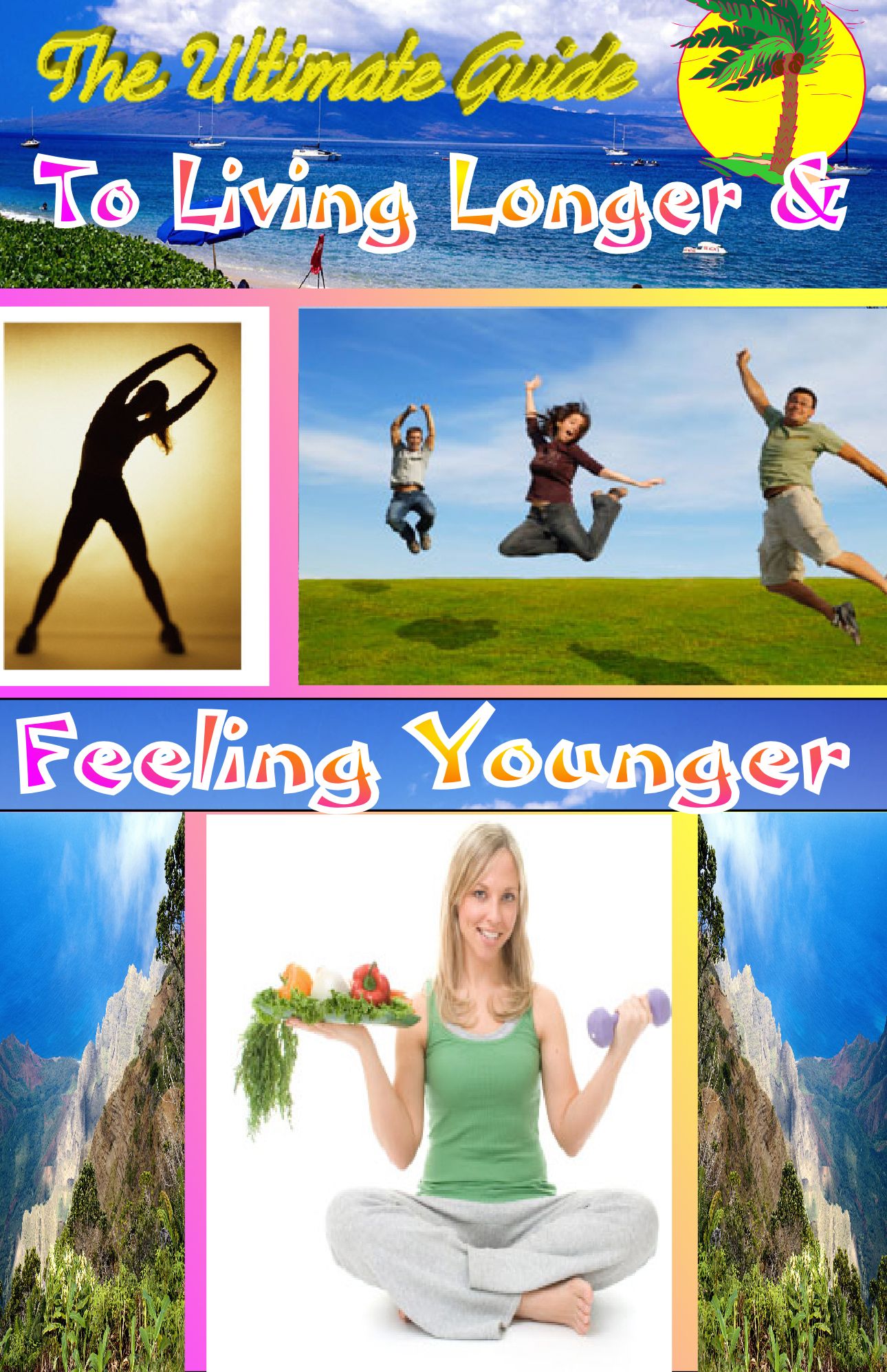The Ultimate Guide to Living Longer and Feeling Younger