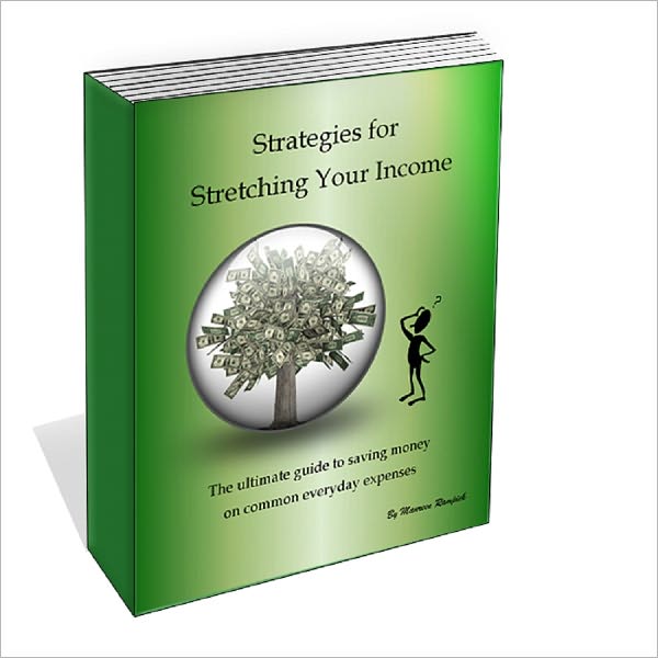 Strategies for Stretching Your Income: The Ultimate Guide for Saving Money on Common Everyday Expenses