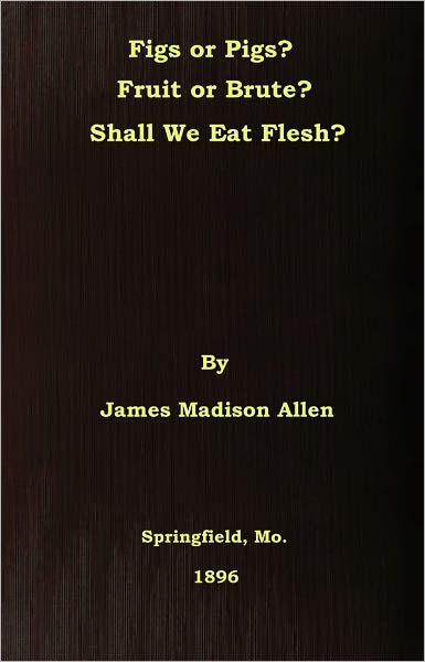 Figs Or Pigs? Fruit or Brute? Shall We Eat Flesh?