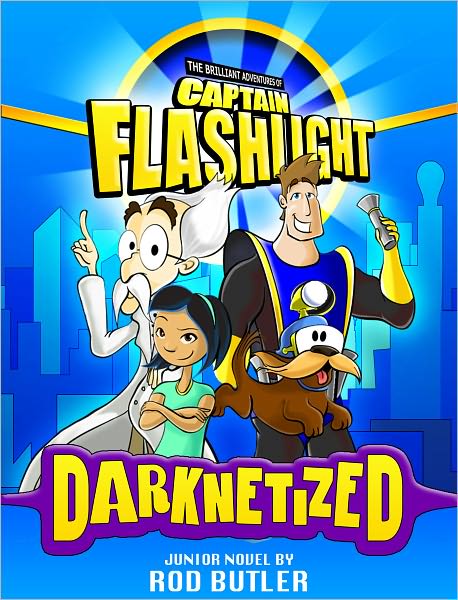 Darknetized! (The Brilliant Adventures of Captain Flashlight #1)
