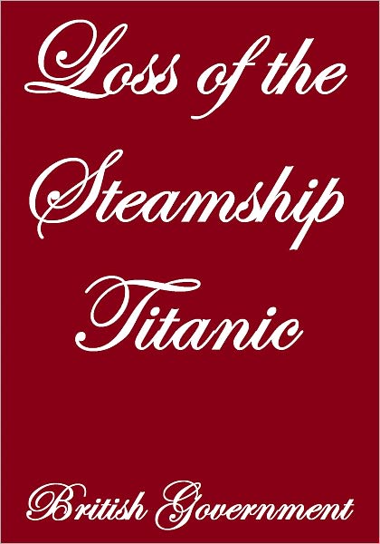 Loss Of The Steamship Titanic Report