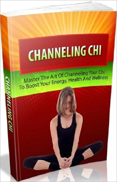 Inspiration & Personal Growth eBook - Channeling Chi - Mastering Your Own Chi..