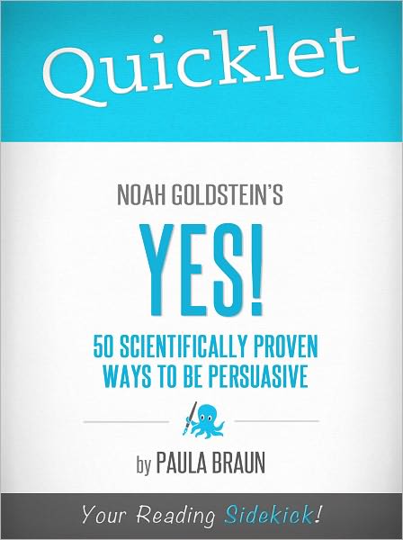 Quicklet on Noah Goldstein, Steve Martin and Robert Cialdini's Yes!