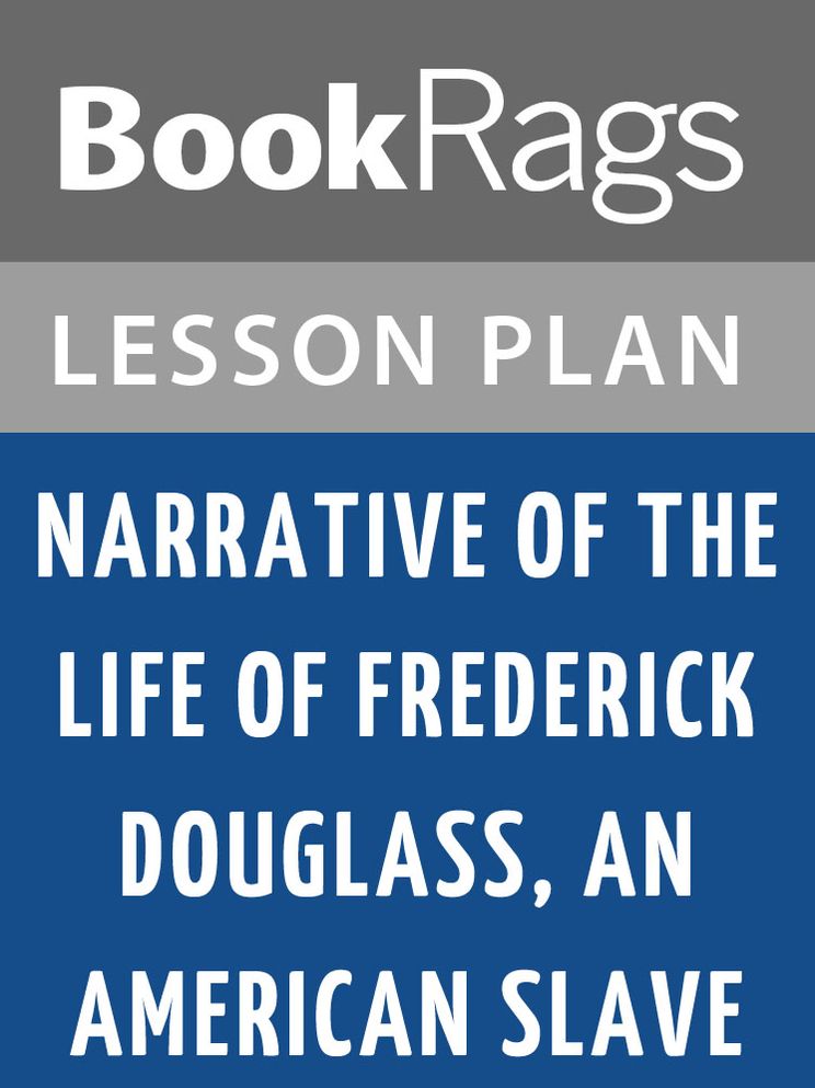 Narrative of the Life of Frederick Douglass, an American Slave, Written by Himself Lesson Plans