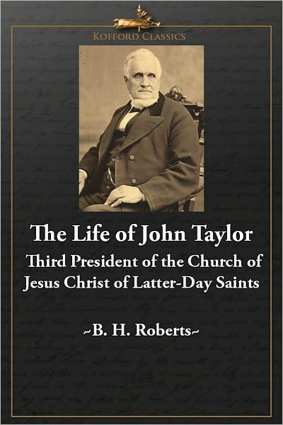 Life of John Taylor: Third President of the Church of Jesus Christ of Latter-Day Saints