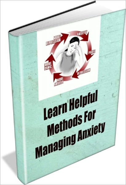 Learn Helpful Methods For Managing Anxiety