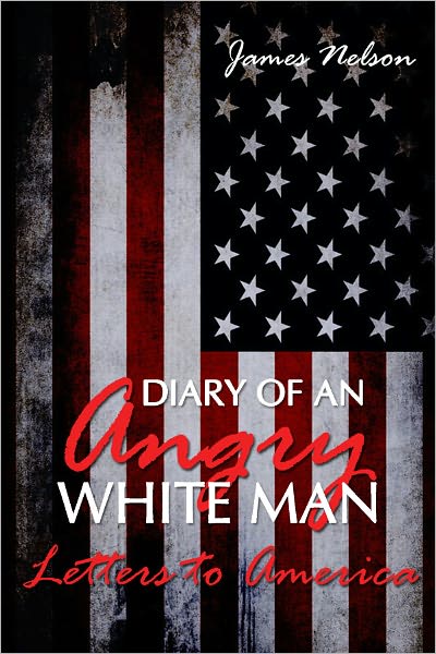 Diary of an Angry White Man: Letters to America
