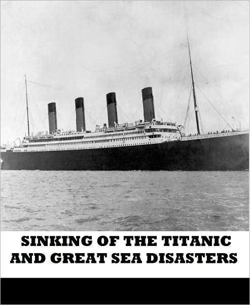Sinking of the Titanic and Great Sea Disasters