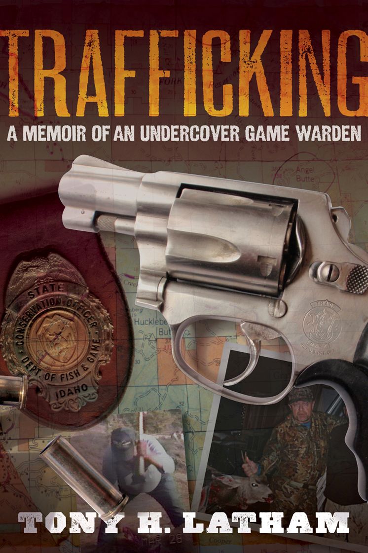 TRAFFICKING, A Memoir of an Undercover Game Warden
