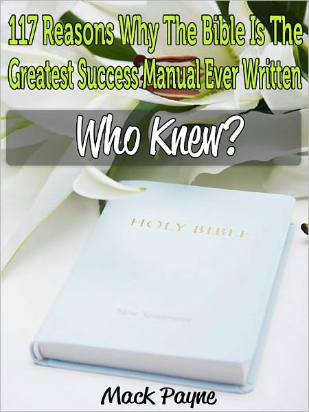 117 Reasons Why The Bible is The Greatest Success Manual Ever Written
