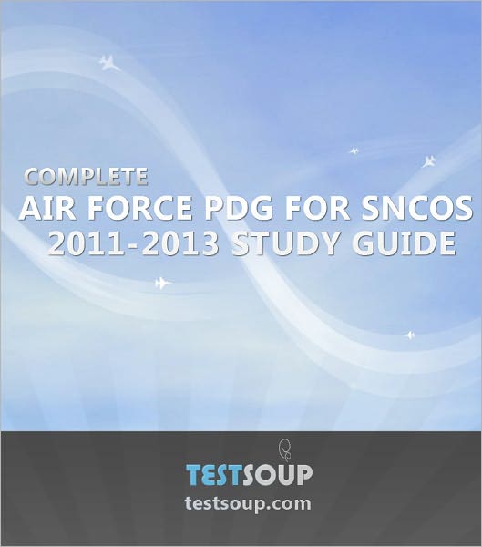 Complete Air Force PDG 2011- 2013 for SNCOs Study Guide
