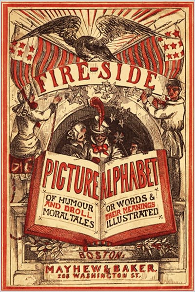 FIRE-SIDE PICTURE ALPHABET - Of Humor and Droll Moral Tales or Words & Their Meanings (Illustrated)