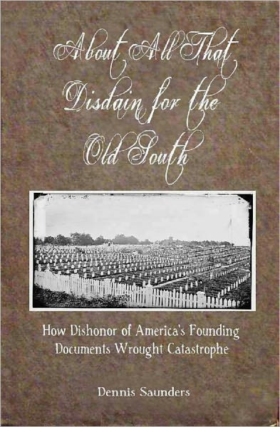 About All That Disdain for the Old South: How Dishonor of America's Founding Documents Wrought Catastrophe