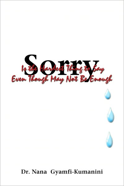 Sorry Is the Hardest Thing to Say Even Though May Not Be Enough