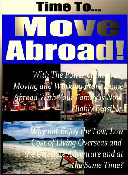 The guide to Moving Abroad- Everything you’ll need to know to ensure a smooth transition: Everything you need to know about having the right documentation, Learning whether or not you should rent or buy overseas, and more…