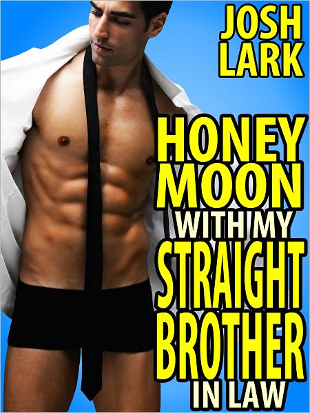 Honeymoon with my Straight Brother-in-Law (A Gay Seduction Story)