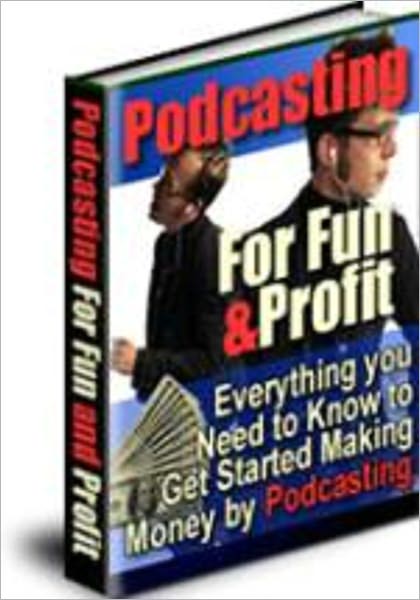 Podcasting For Fun and Profit