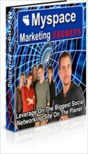 Myspace Marketing Secrets Revealed