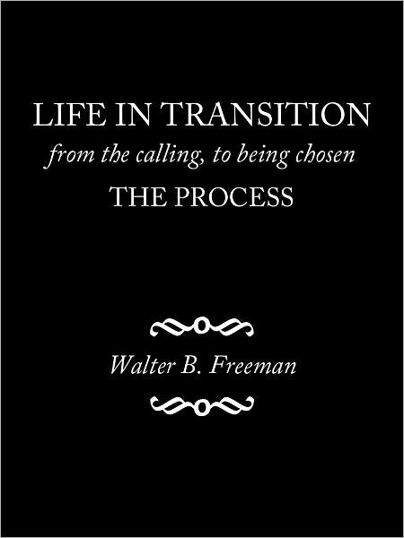 Life in Transition: From the Calling to being Chosen, The Process