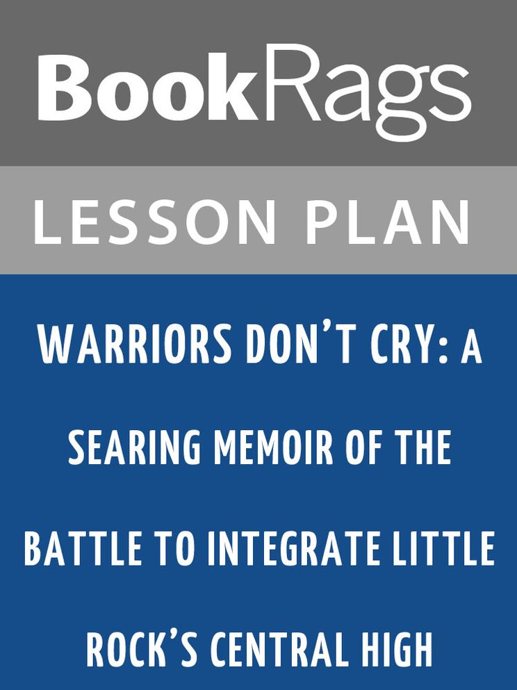 Warriors Don't Cry: A Searing Memoir of the Battle to Integrate Little Rock's Central High Lesson Plans