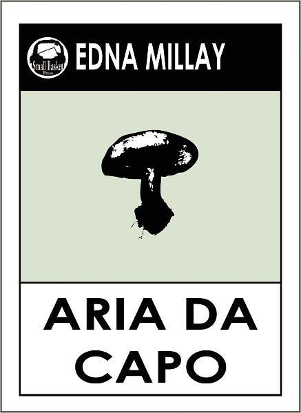 Millay's, ARIA DA CAPO by Edna St. Vincent Millay