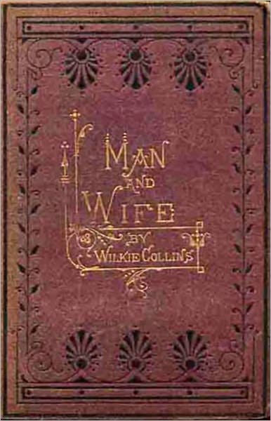 Man and Wife: A Mystery/Detective, Fiction and Literature Classic By Wilkie Collins! AAA+++