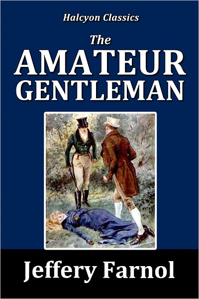 The Amateur Gentleman by Jeffery Farnol