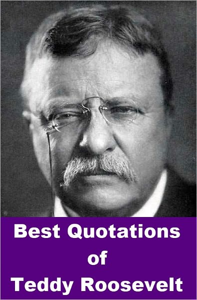 Best Quotations of Teddy Roosevelt
