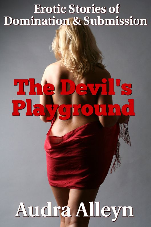 Erotic Stories of Domination and Submission: The Devil's Playground