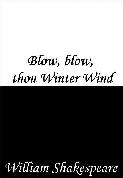 Blow, blow, thou Winter Wind
