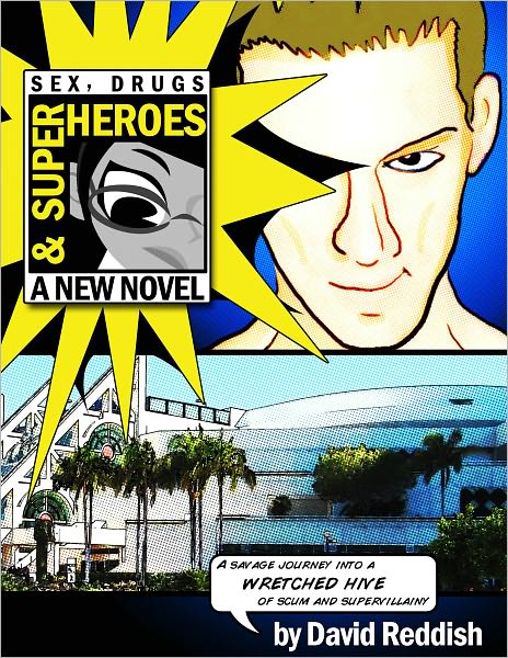 Sex, Drugs & Superheroes: A Savage Journey Into a Wretched Hive of Scum and Supervillainy