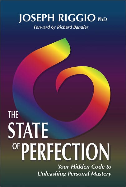 The State of Perfection: Your Hidden Code to Unleashing Personal Mastery