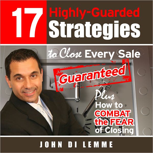17 Highly-Guarded Strategies to Close Every Sale Guaranteed