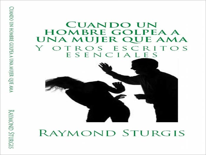 Cuando un hombre golpea a una mujer que ama (Y otros escritos esenciales)