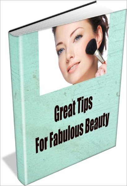 Great Tips For Fabulous Beauty