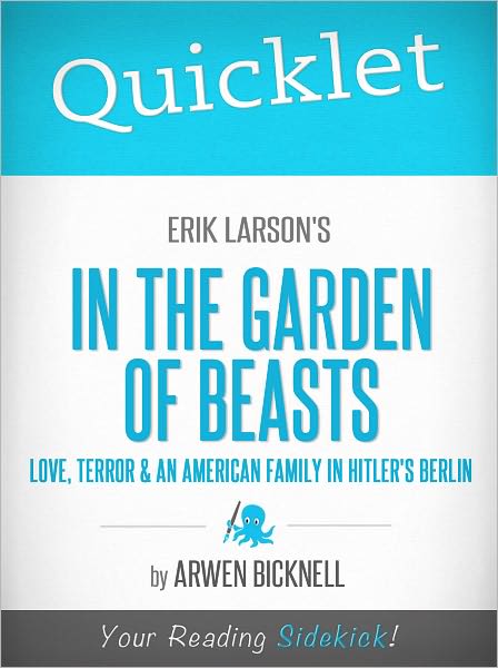 Quicklet on Erik Larson's In the Garden of Beasts: Love, Terror, and an American Family in Hitler's Berlin