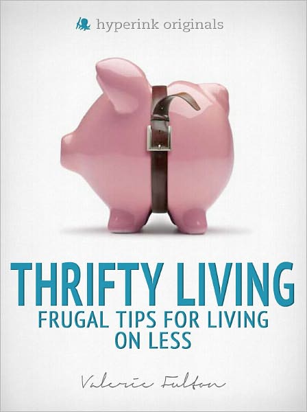 Thrifty Living: Frugal Tips for Living on Less