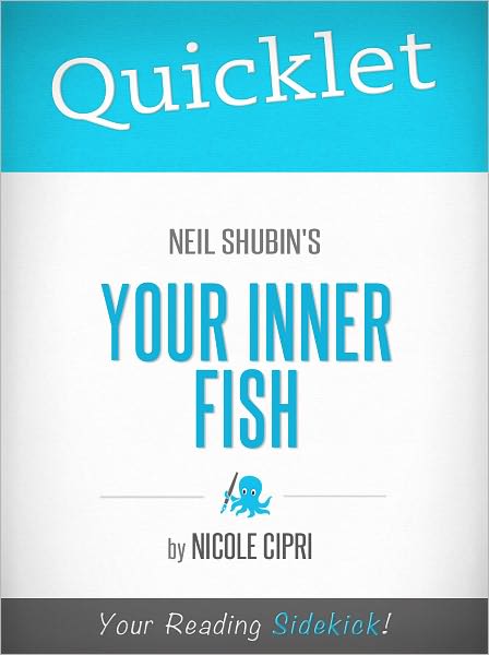 Quicklet on Neil Shubin's Your Inner Fish