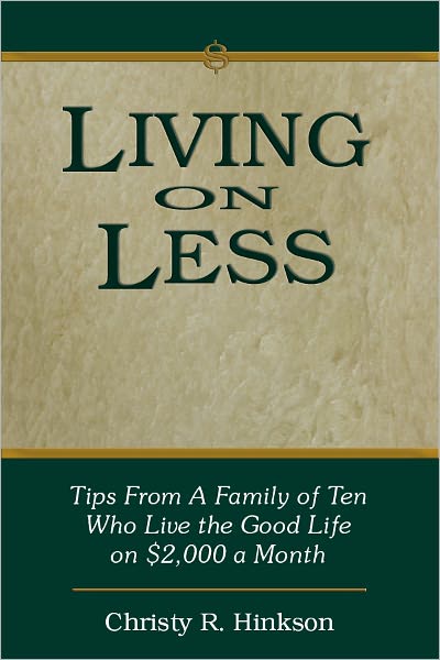 Living on Less-- --Tips from a family of 12 who live the good life on $2000 a month.