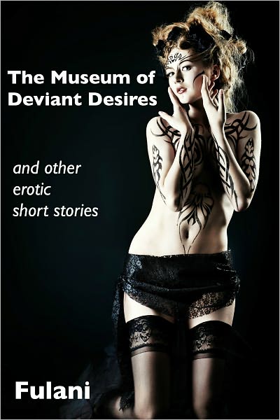 The Museum of Deviant Desires