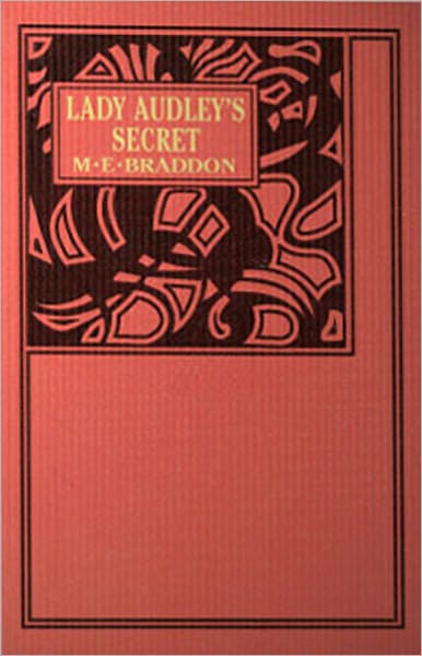 Lady Audley's Secret: A Mystery/Detective, Fiction and Literature Classic By Mary Elizabeth Braddon! AAA+++