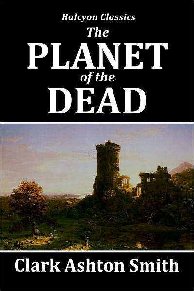 The Planet of the Dead and Other Stories by Clark Ashton Smith