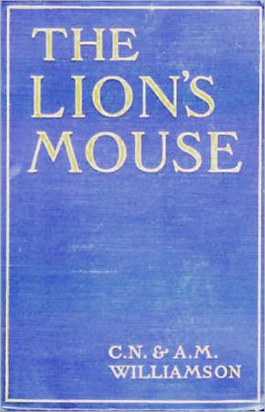 The Lion's Mouse: A Fiction and Literature, Mystery/Detective Classic By Charles Norris Williamson! AAA+++