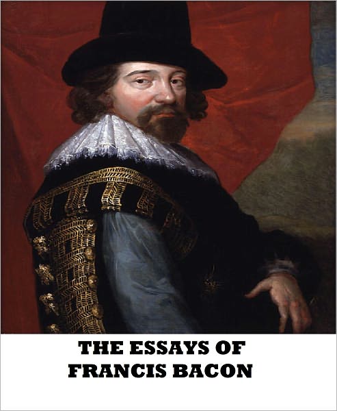 The Essays of Francis Bacon
