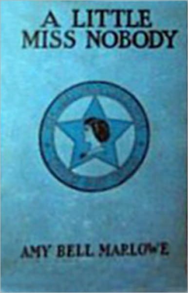 A Little Miss Nobody: A Young Readers, Mystery/Detective Classic By Amy Bell Marlowe! AAA+++
