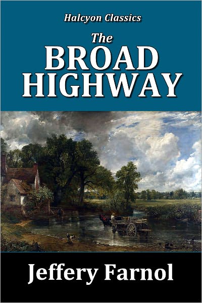 The Broad Highway by Jeffery Farnol