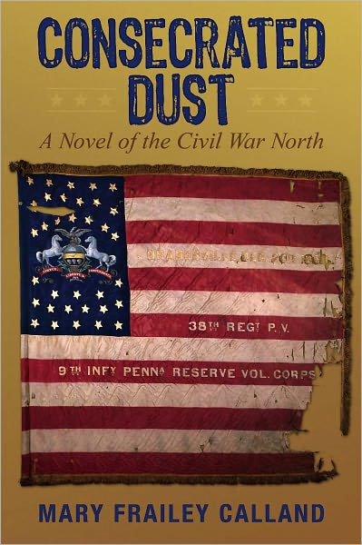 Consecrated Dust: A Novel of the Civil War North