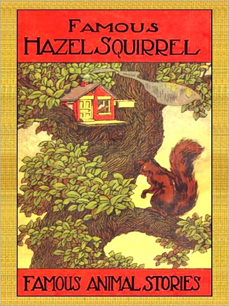 Hazel Squirrel and Other Stories: Famous Animal Stories for Children (Illustrated)